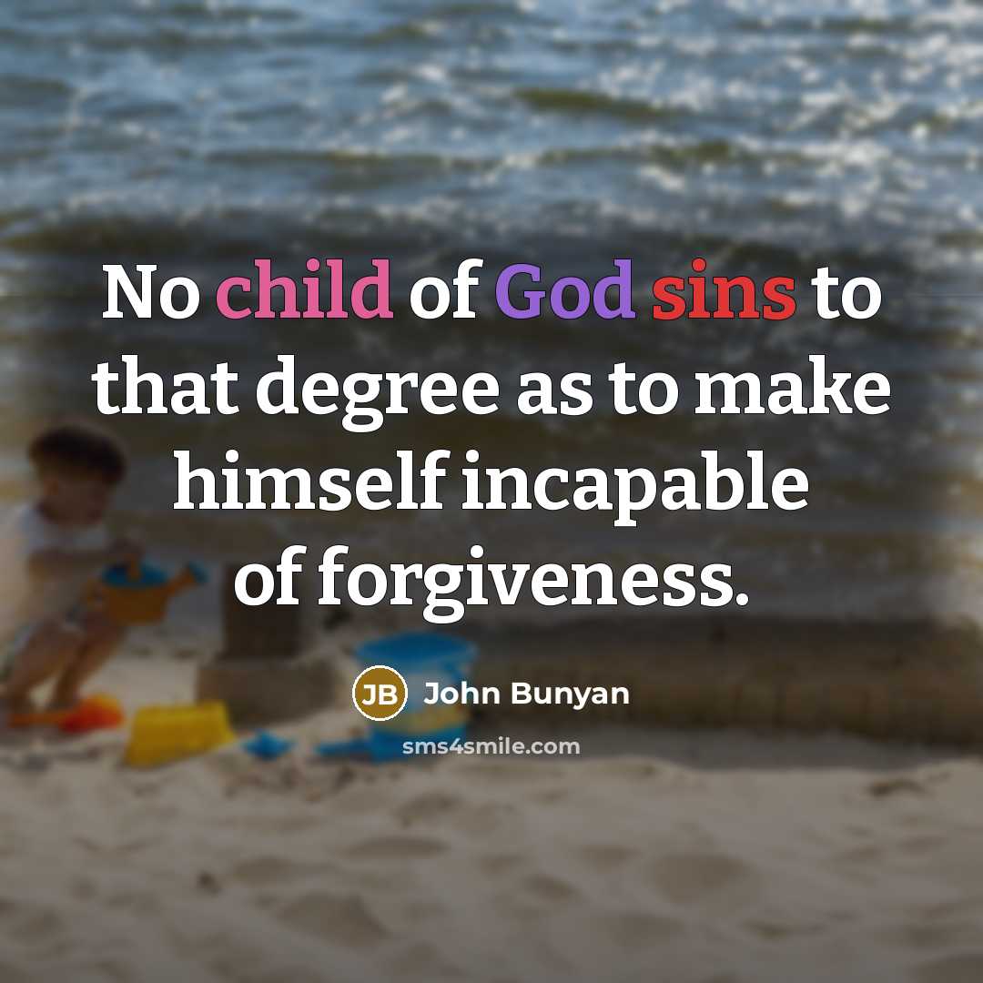 “No child of God sins to that degree as to…” quote by John Bunyan