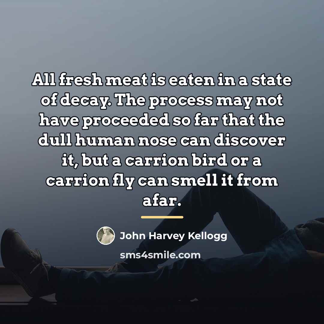 “All fresh meat is eaten in a state of decay.…” quote by John Harvey Kellogg
