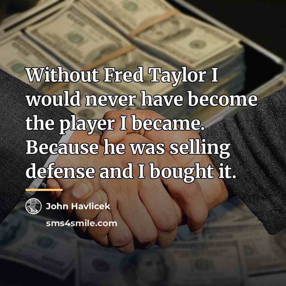 “Without Fred Taylor I would never have become the player…” quote by John Havlicek