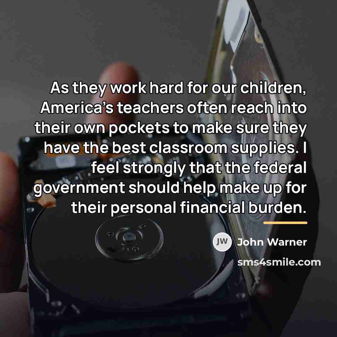 “As they work hard for our children, America's teachers often…” quote by John Warner