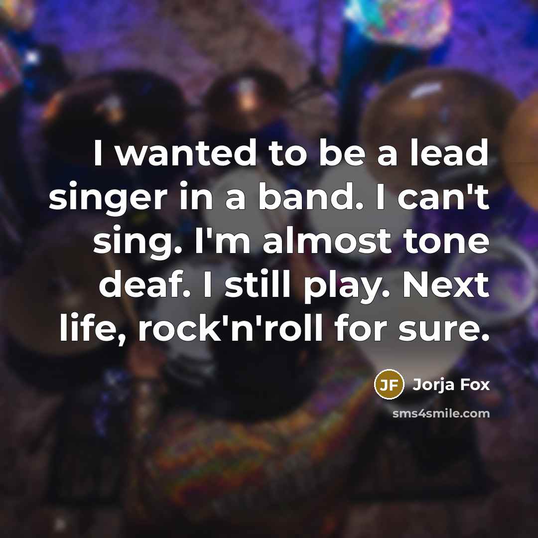 “I wanted to be a lead singer in a band.…” quote by Jorja Fox