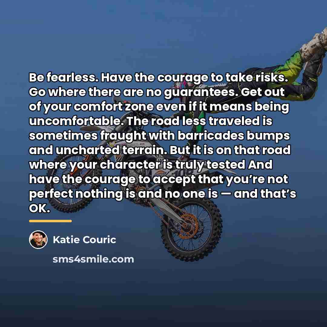 “Be fearless. Have the courage to take risks. Go where…” quote by Katie Couric
