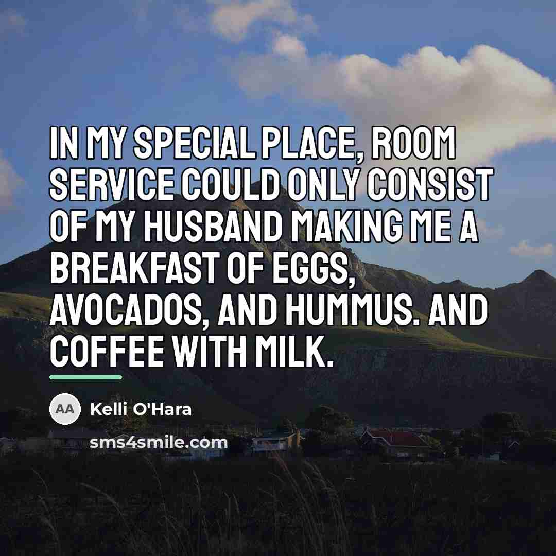 “In my special place, room service could only consist of…” quote by Kelli O'Hara