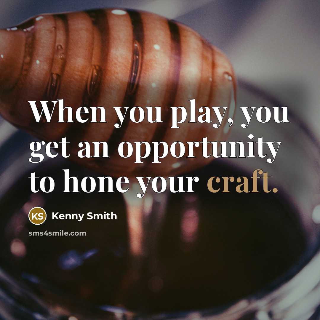 “When you play, you get an opportunity to hone your…” quote by Kenny Smith