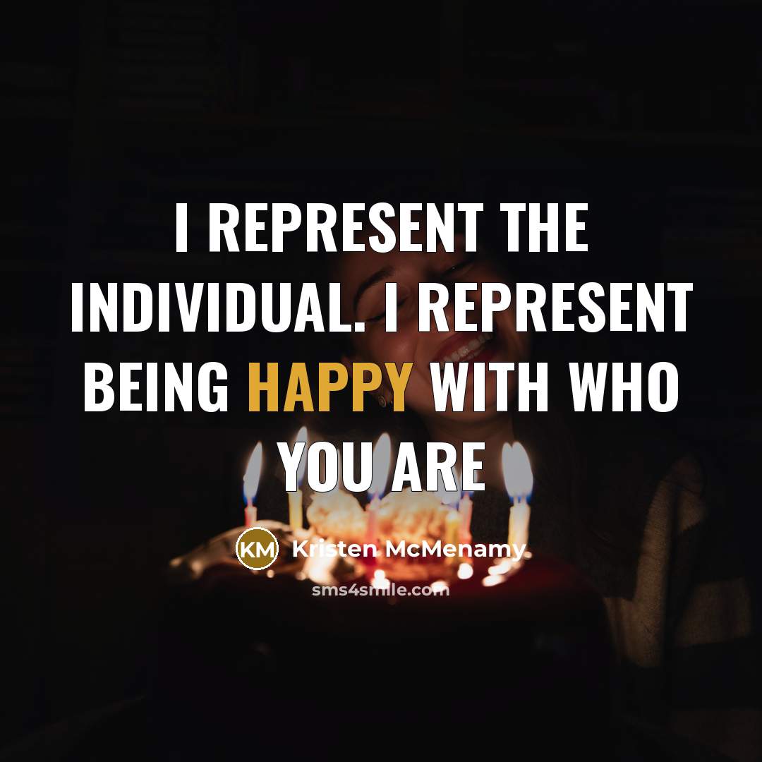 “I REPRESENT THE INDIVIDUAL. I REPRESENT BEING HAPPY WITH WHO…” quote by Kristen McMenamy