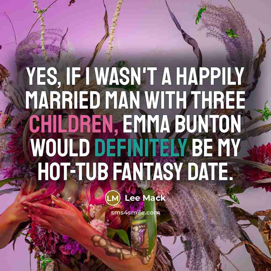 “Yes, if I wasn't a happily married man with three…” quote by Lee Mack