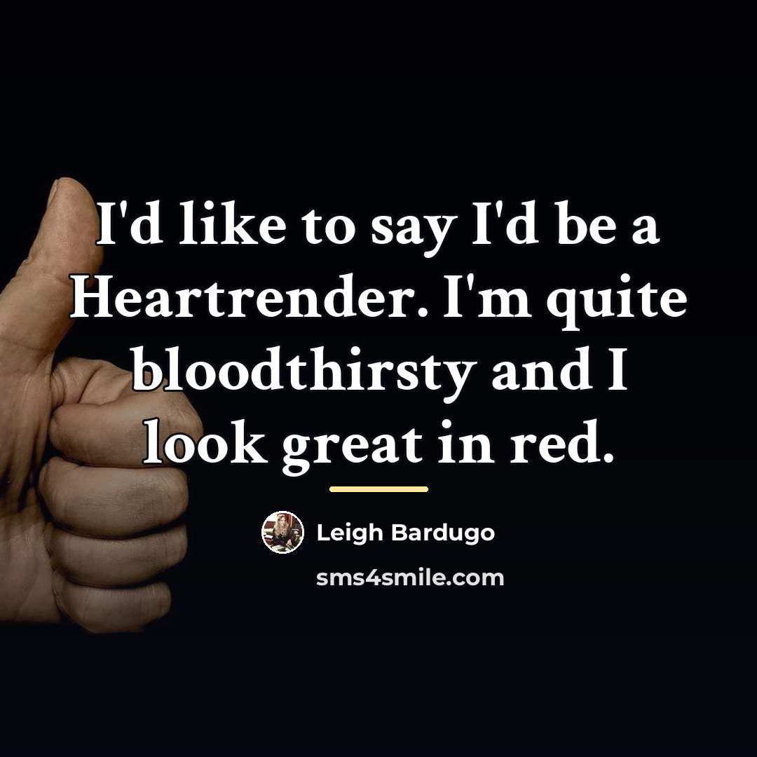 “I'd like to say I'd be a Heartrender. I'm quite…” quote by Leigh Bardugo