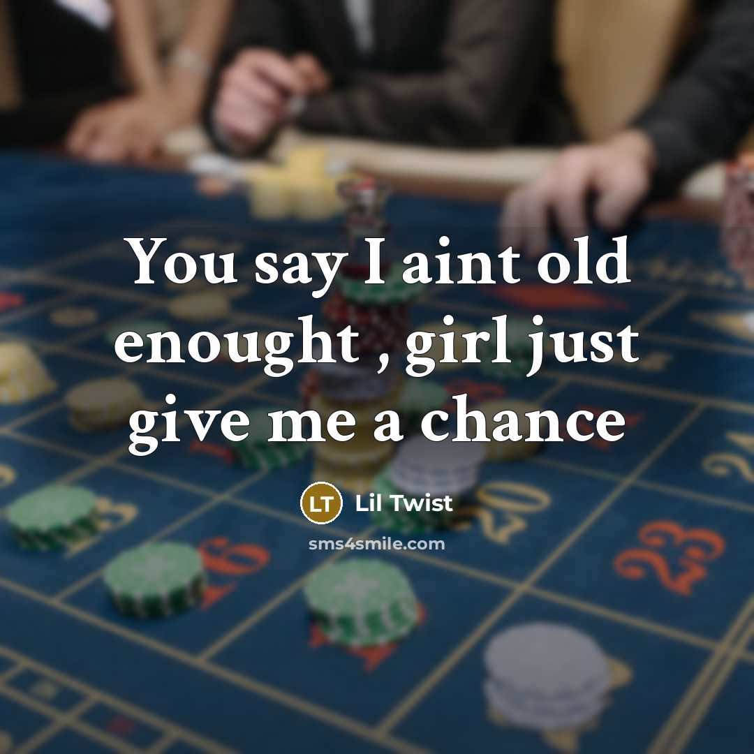 “You say I aint old enought , girl just give…” quote by Lil Twist