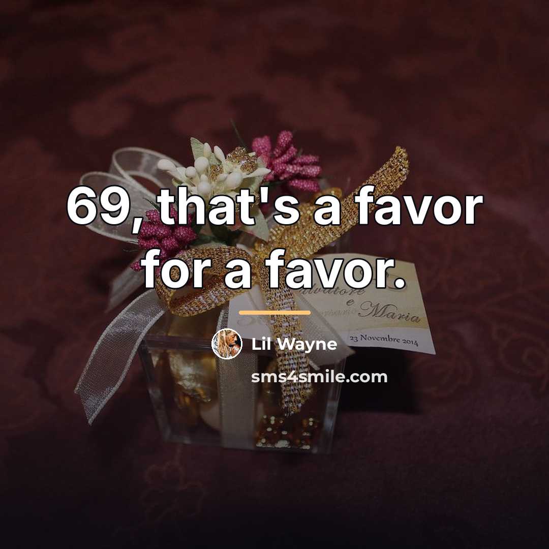 “69, that's a favor for a favor.…” quote by Lil Wayne