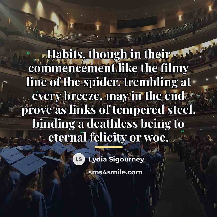 “Habits, though in their commencement like the filmy line of…” quote by Lydia Sigourney