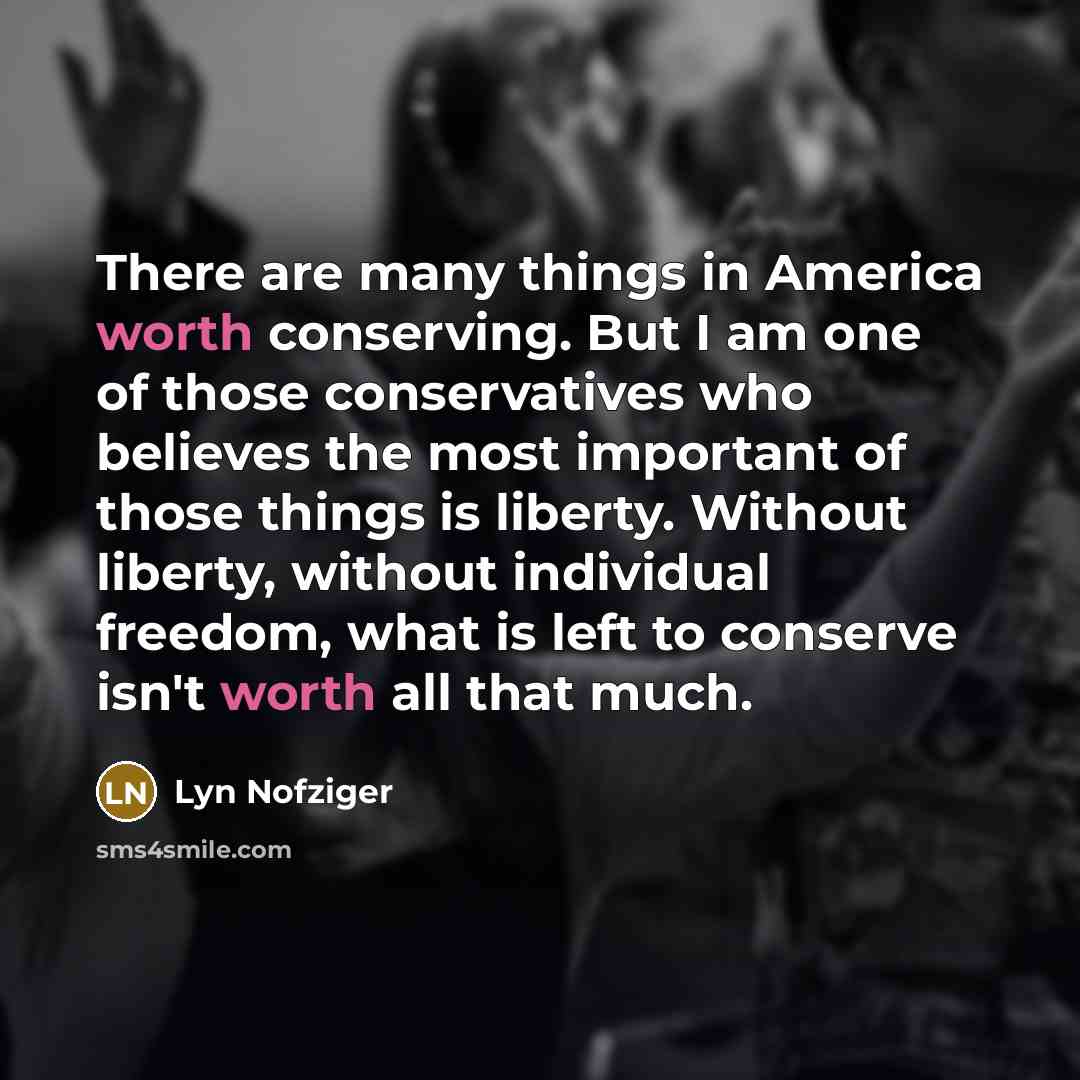“There are many things in America worth conserving. But I…” quote by Lyn Nofziger