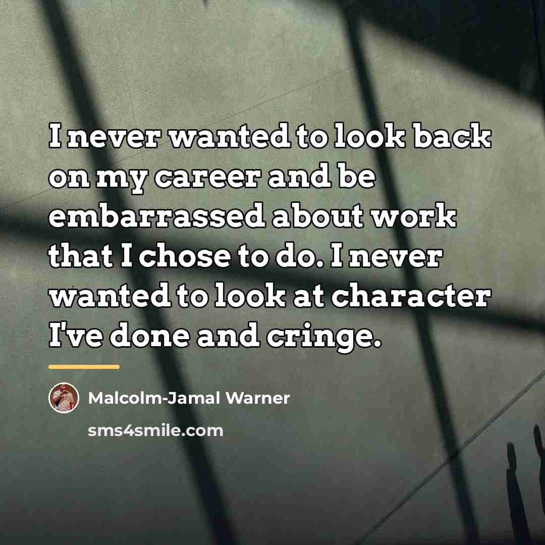 “I never wanted to look back on my career and…” quote by Malcolm-Jamal Warner