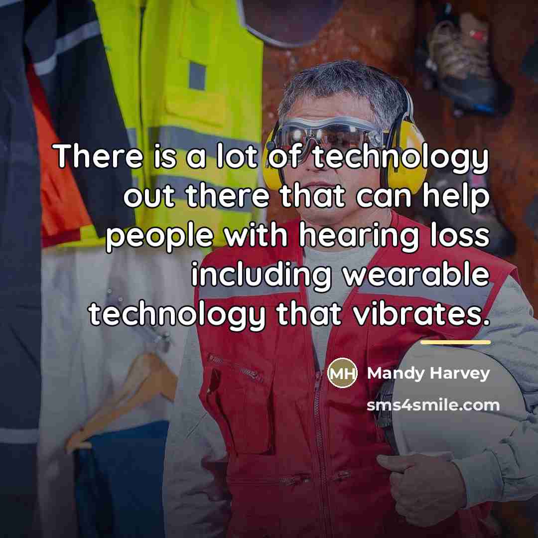 “There is a lot of technology out there that can…” quote by Mandy Harvey