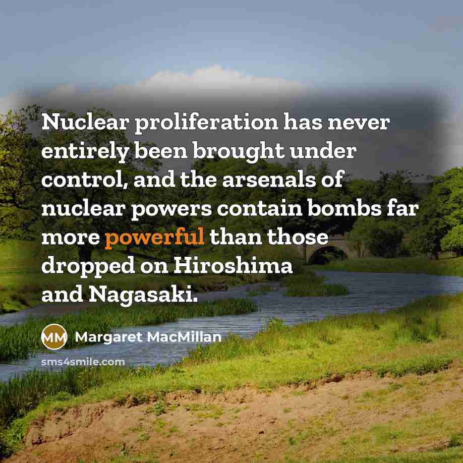 “Nuclear proliferation has never entirely been brought under control, and…” quote by Margaret MacMillan