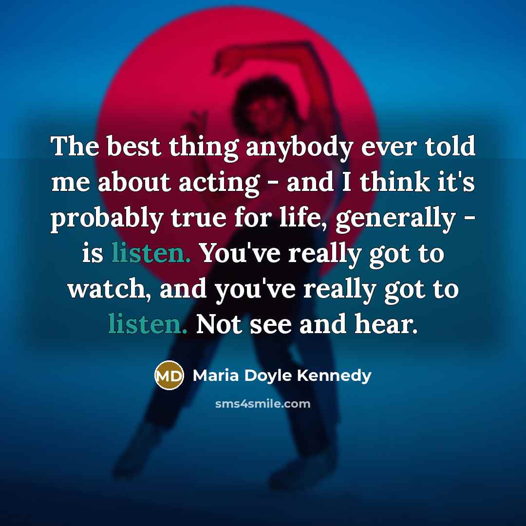 “The best thing anybody ever told me about acting -…” quote by Maria Doyle Kennedy