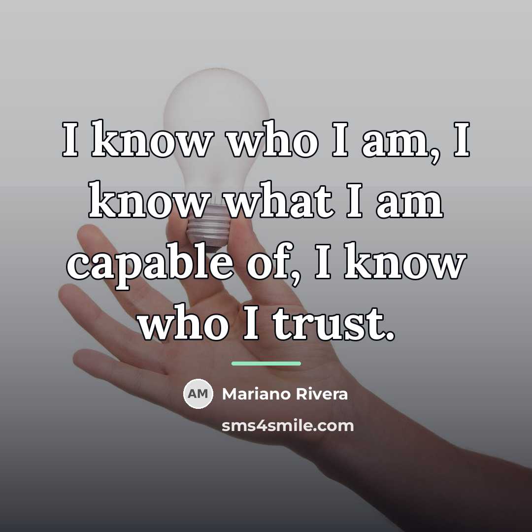 “I know who I am, I know what I am…” quote by Mariano Rivera