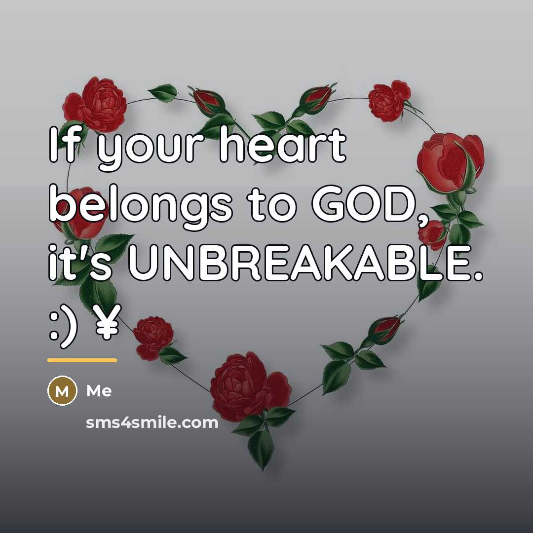 “If your heart belongs to GOD, it's UNBREAKABLE. :) ¥…” quote by Me
