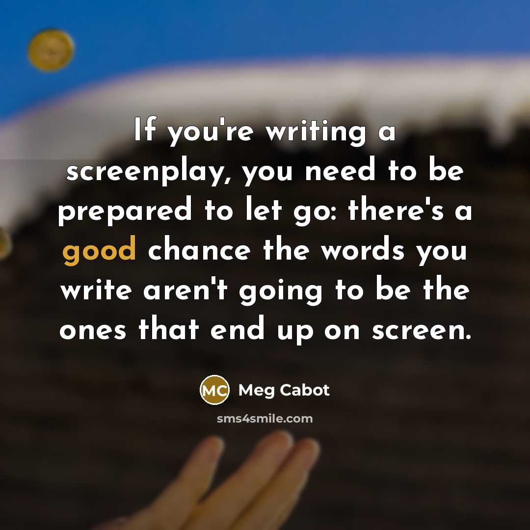 “If you're writing a screenplay, you need to be prepared…” quote by Meg Cabot