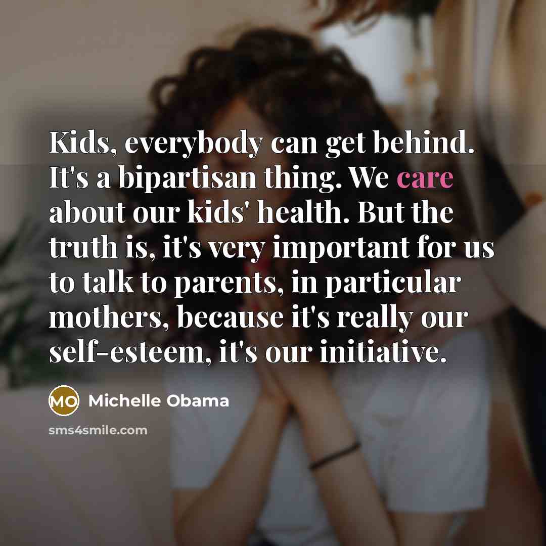 “Kids, everybody can get behind. It's a bipartisan thing. We…” quote by Michelle Obama