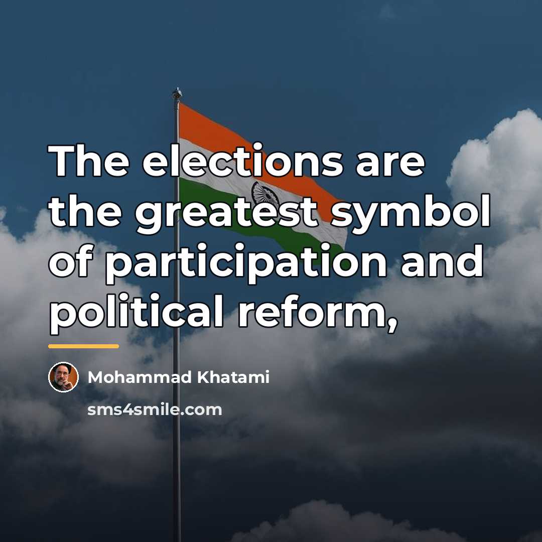 “The elections are the greatest symbol of participation and political…” quote by Mohammad Khatami