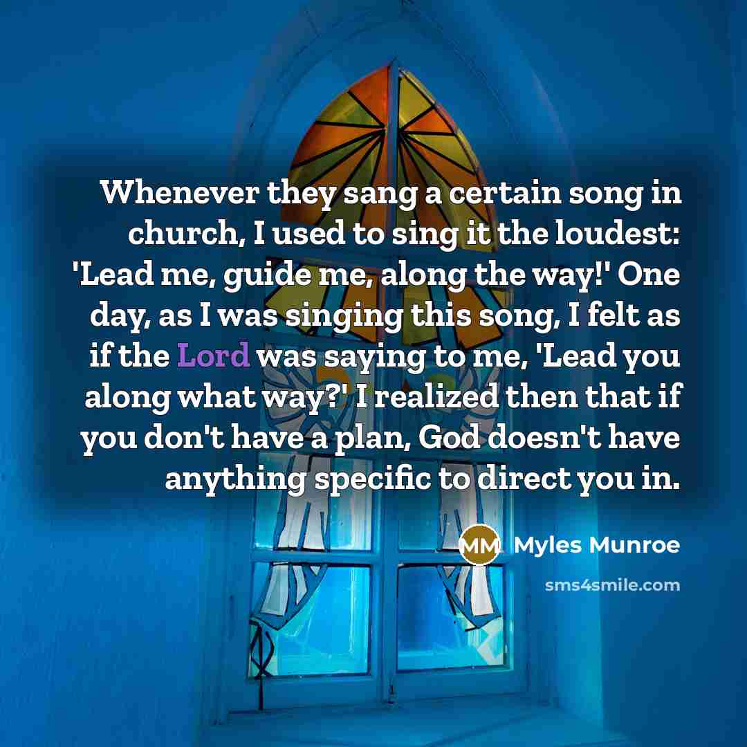 “Whenever they sang a certain song in church, I used…” quote by Myles Munroe