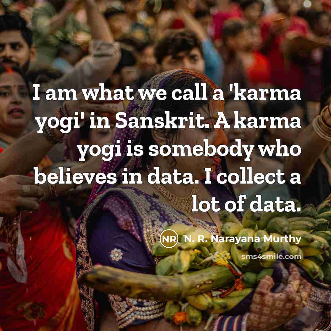 “I am what we call a 'karma yogi' in Sanskrit.…” quote by N. R. Narayana Murthy