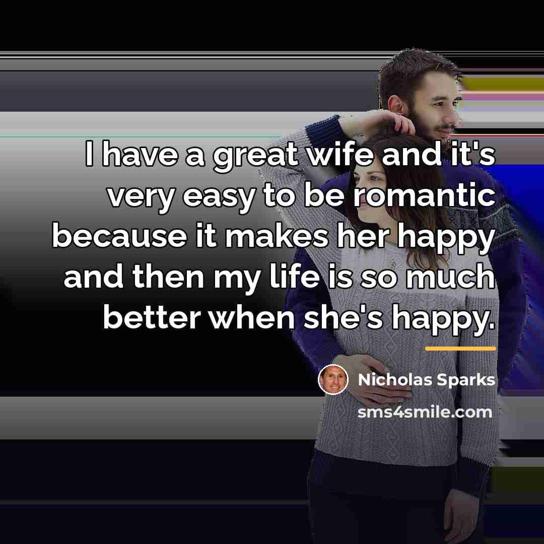 “I have a great wife and it's very easy to…” quote by Nicholas Sparks