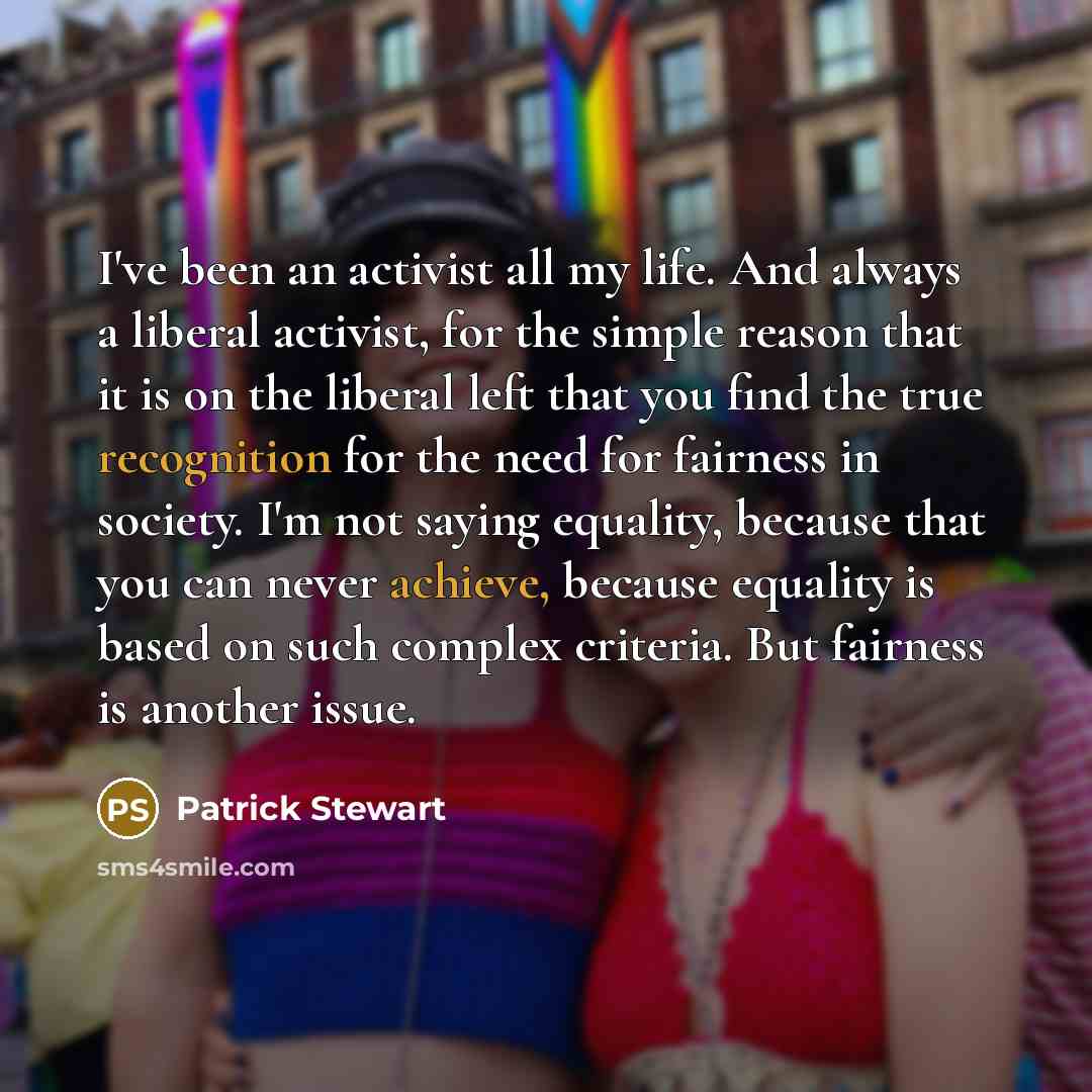 “I've been an activist all my life. And always a…” quote by Patrick Stewart