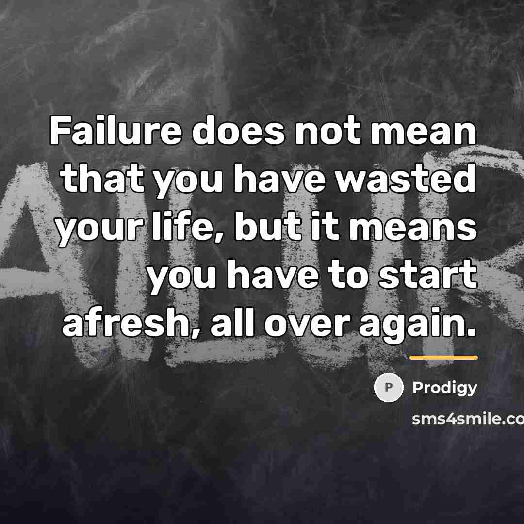 “Failure does not mean that you have wasted your life,…” quote by Prodigy