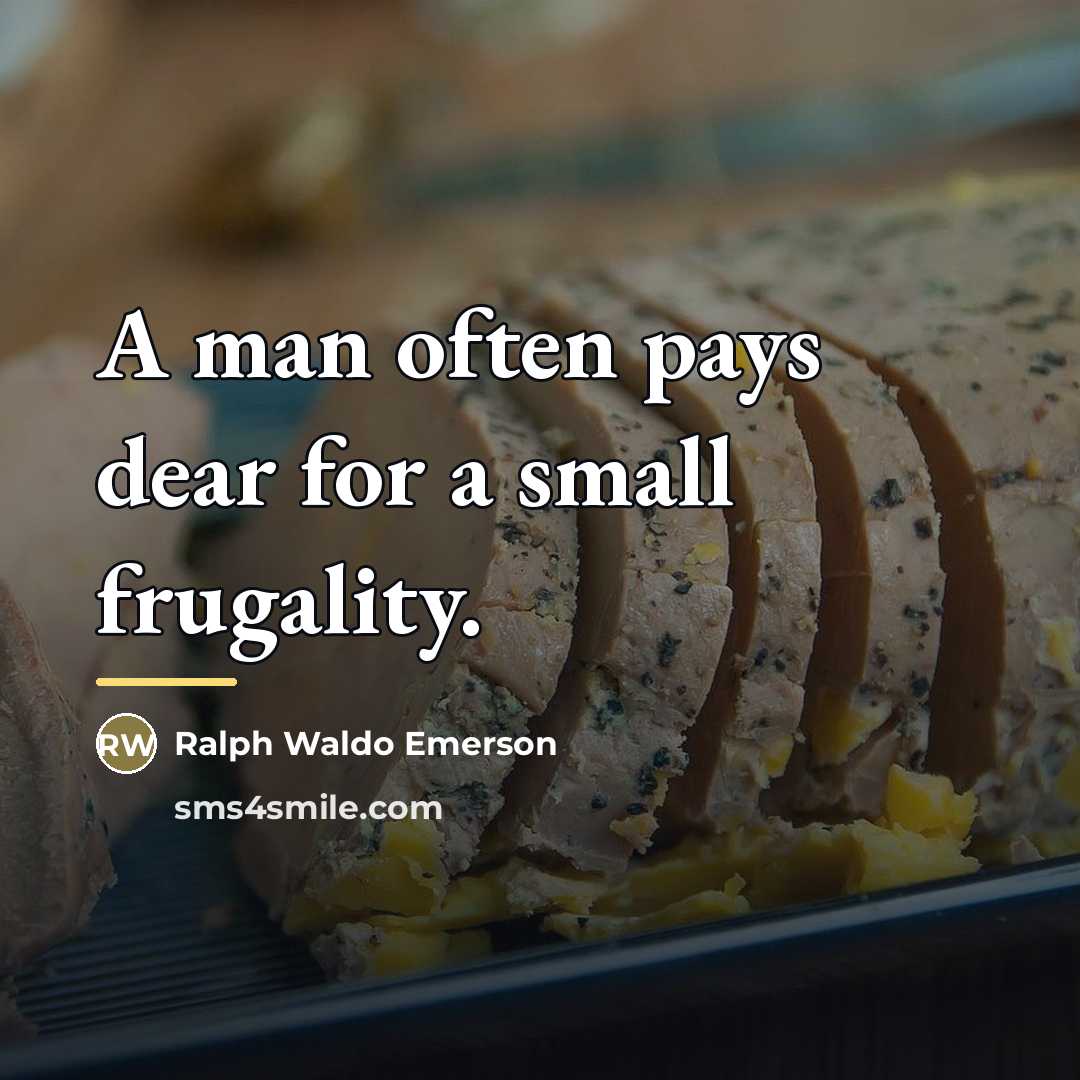 “A man often pays dear for a small frugality.…” quote by Ralph Waldo Emerson