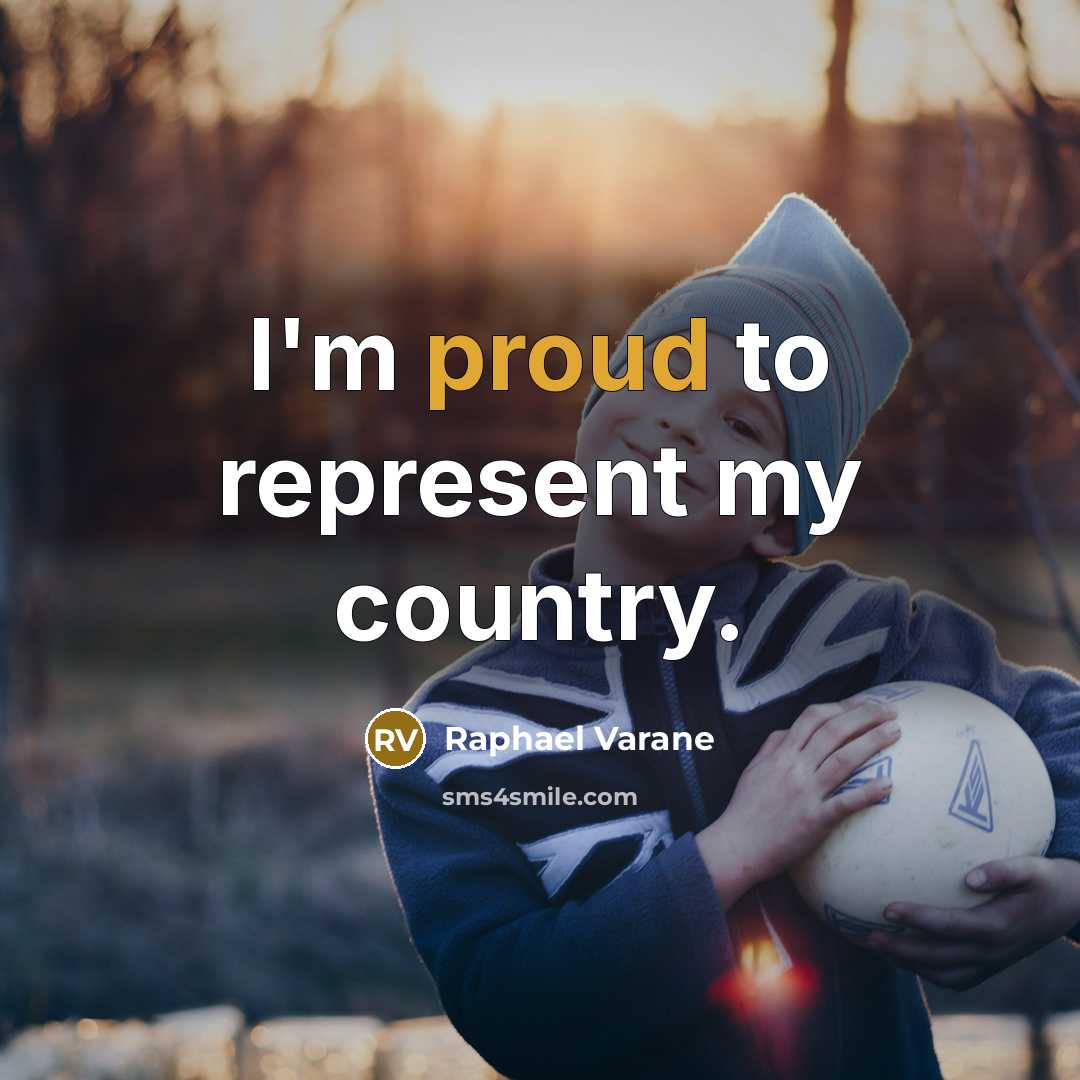 “I'm proud to represent my country.” quote by Raphael Varane