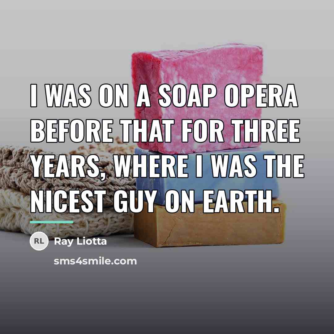 “I was on a soap opera before that for three…” quote by Ray Liotta