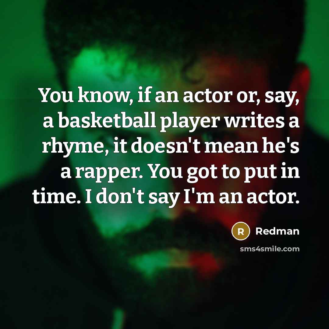 “You know, if an actor or, say, a basketball player…” quote by Redman