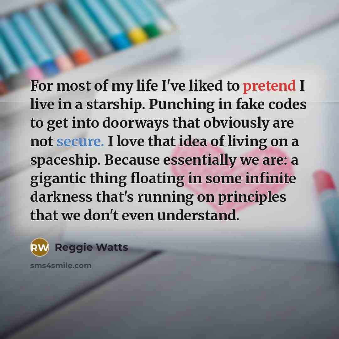 “For most of my life I've liked to pretend I…” quote by Reggie Watts