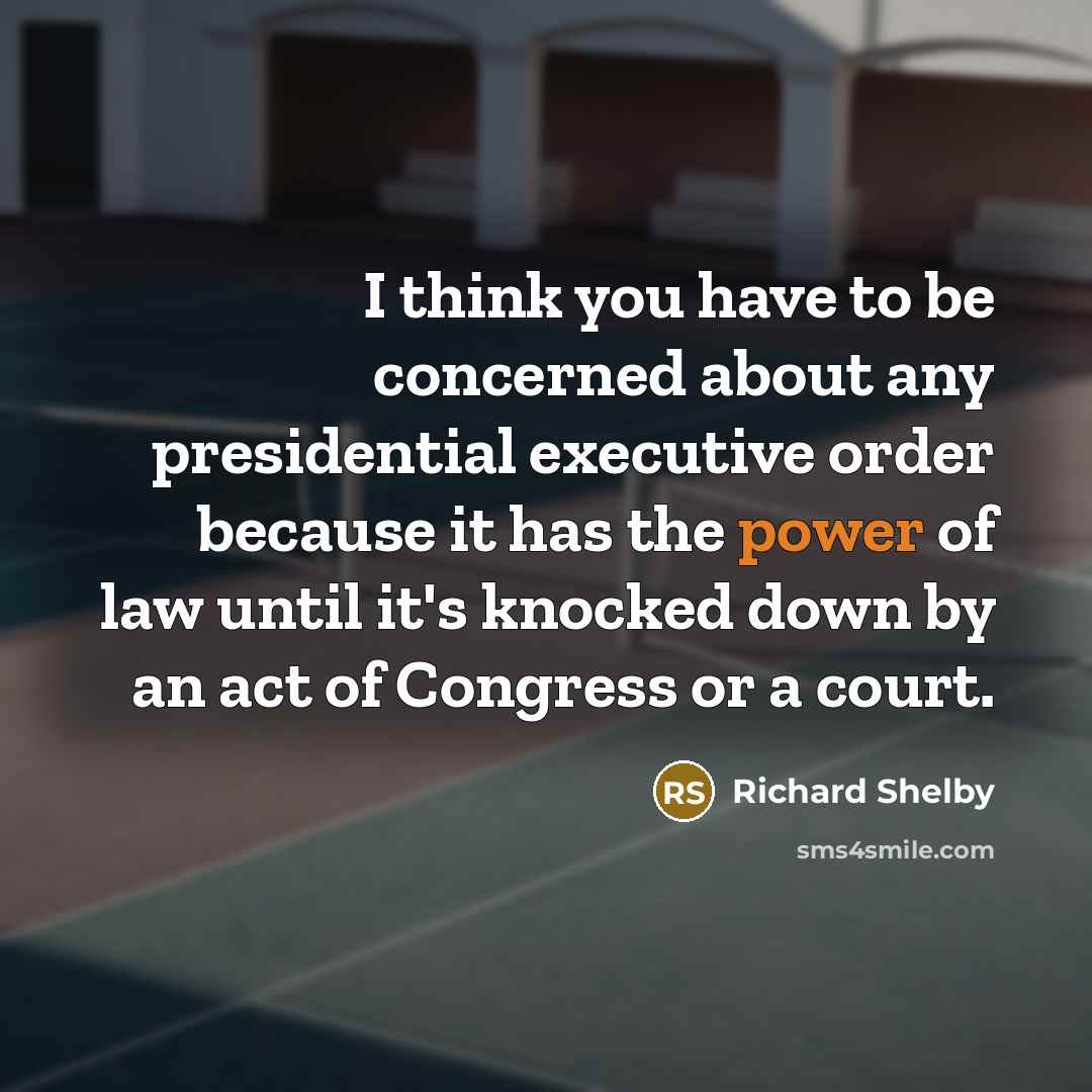 “I think you have to be concerned about any presidential…” quote by Richard Shelby
