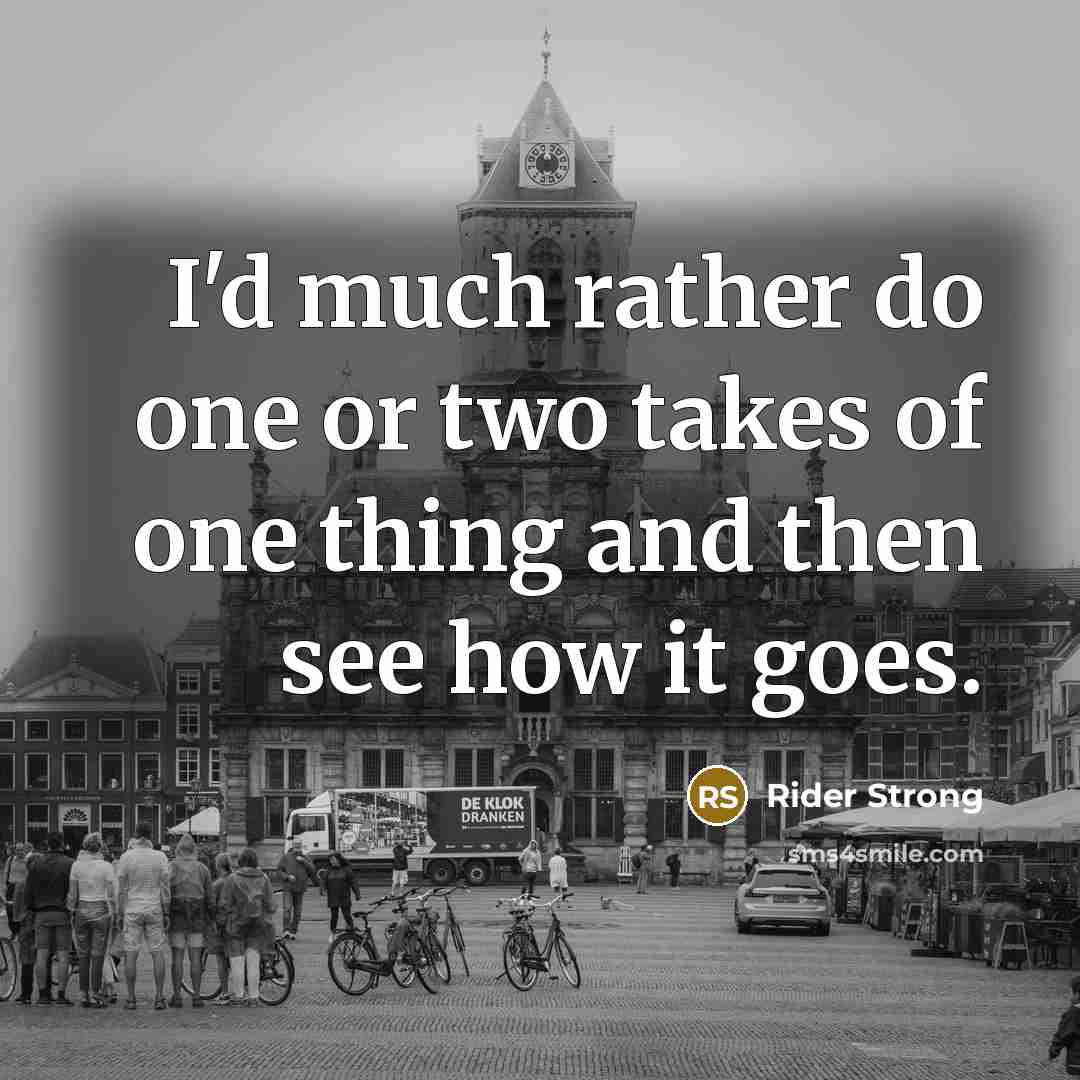 “I'd much rather do one or two takes of one…” quote by Rider Strong