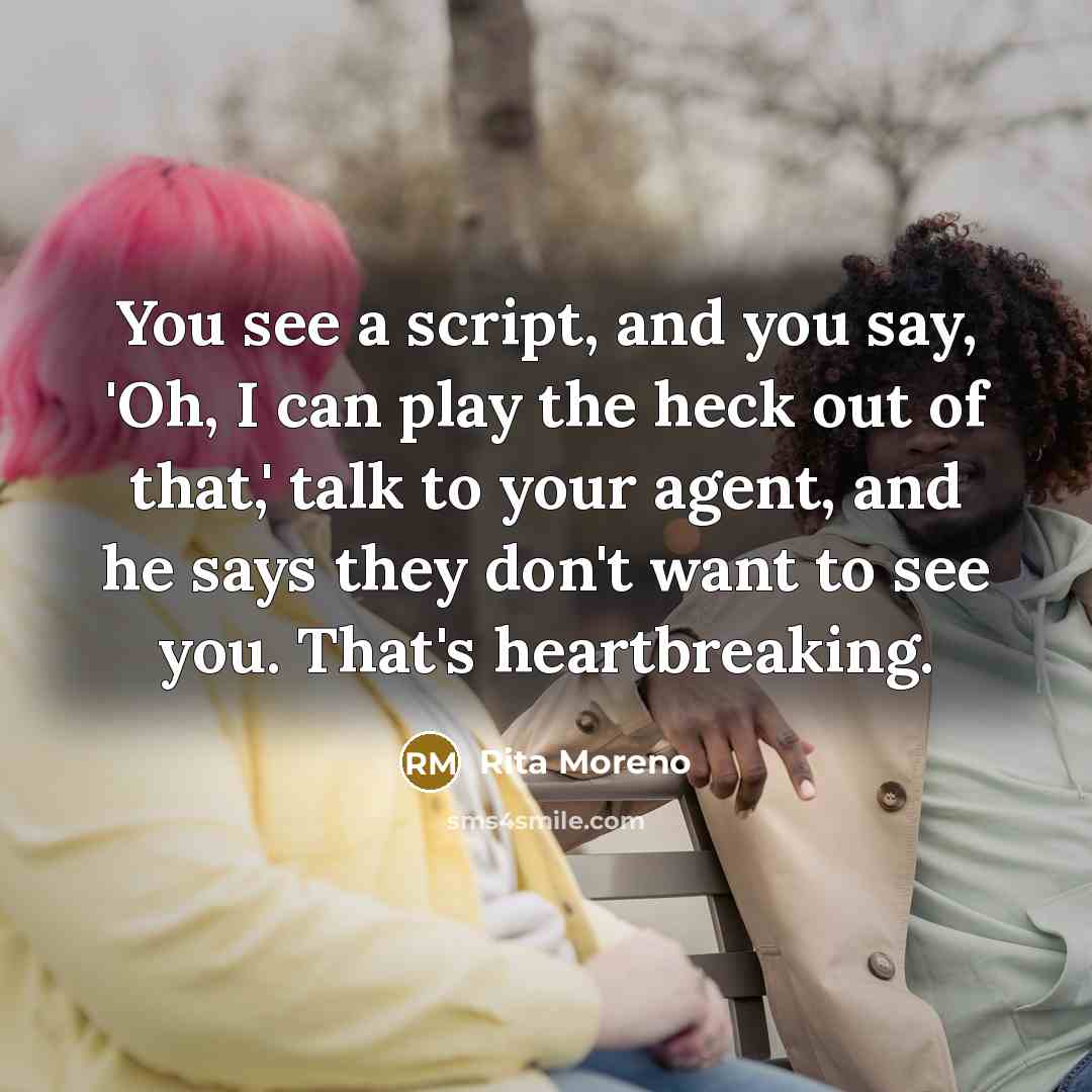 “You see a script, and you say, 'Oh, I can…” quote by Rita Moreno
