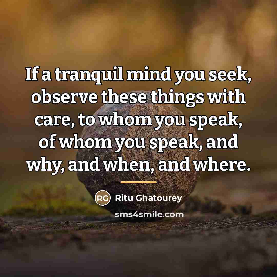 “If a tranquil mind you seek, observe these things with…” quote by Ritu Ghatourey
