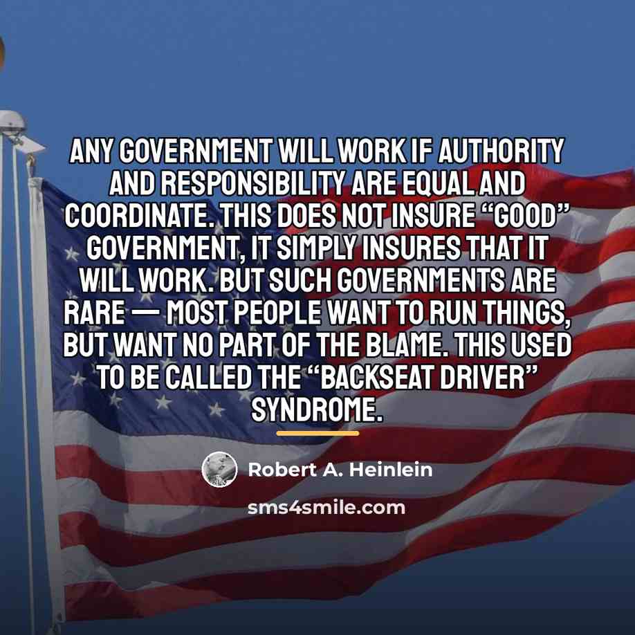 “Any government will work if authority and responsibility are equal…” quote by Robert A. Heinlein