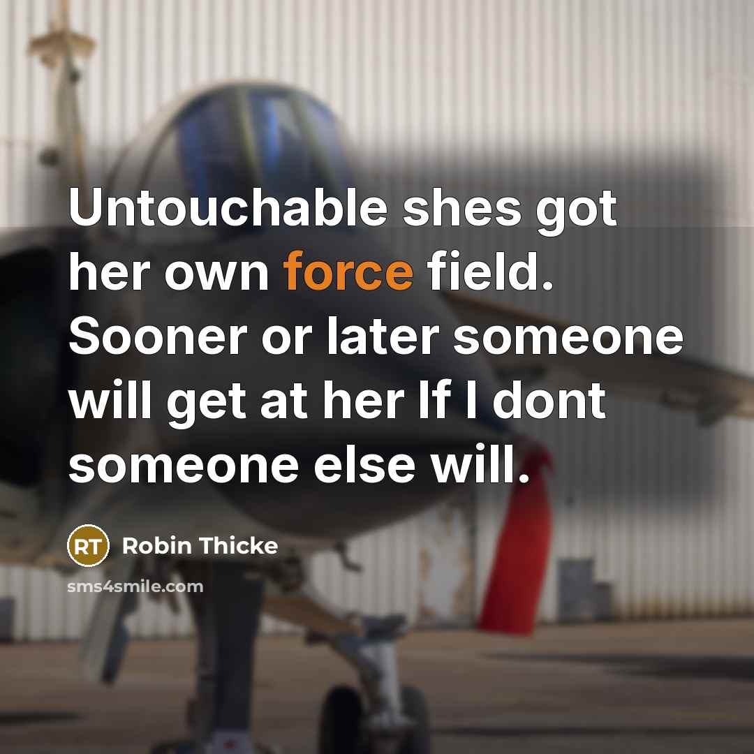 “Untouchable shes got her own force field. Sooner or later…” quote by Robin Thicke