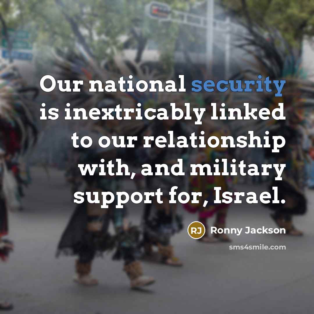 “Our national security is inextricably linked to our relationship with,…” quote by Ronny Jackson