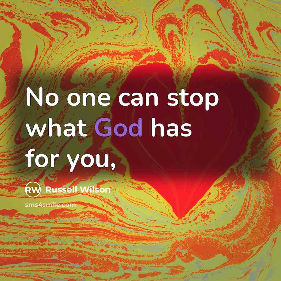 “No one can stop what God has for you,…” quote by Russell Wilson