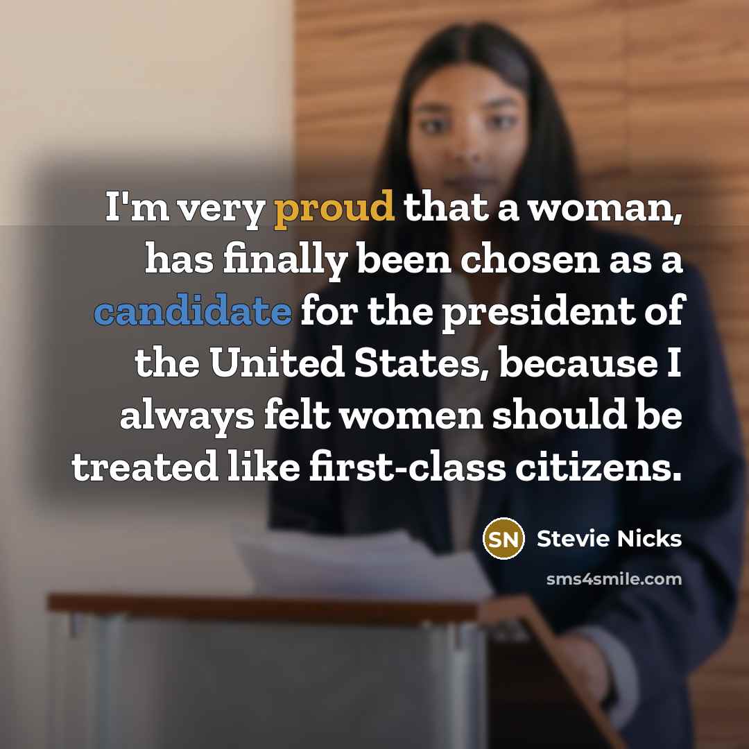“I'm very proud that a woman, has finally been chosen…” quote by Stevie Nicks