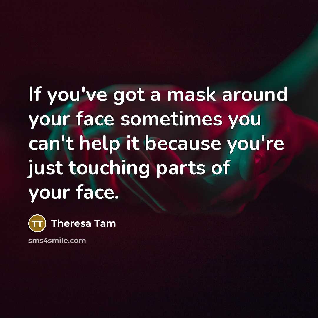 “If you've got a mask around your face sometimes you…” quote by Theresa Tam