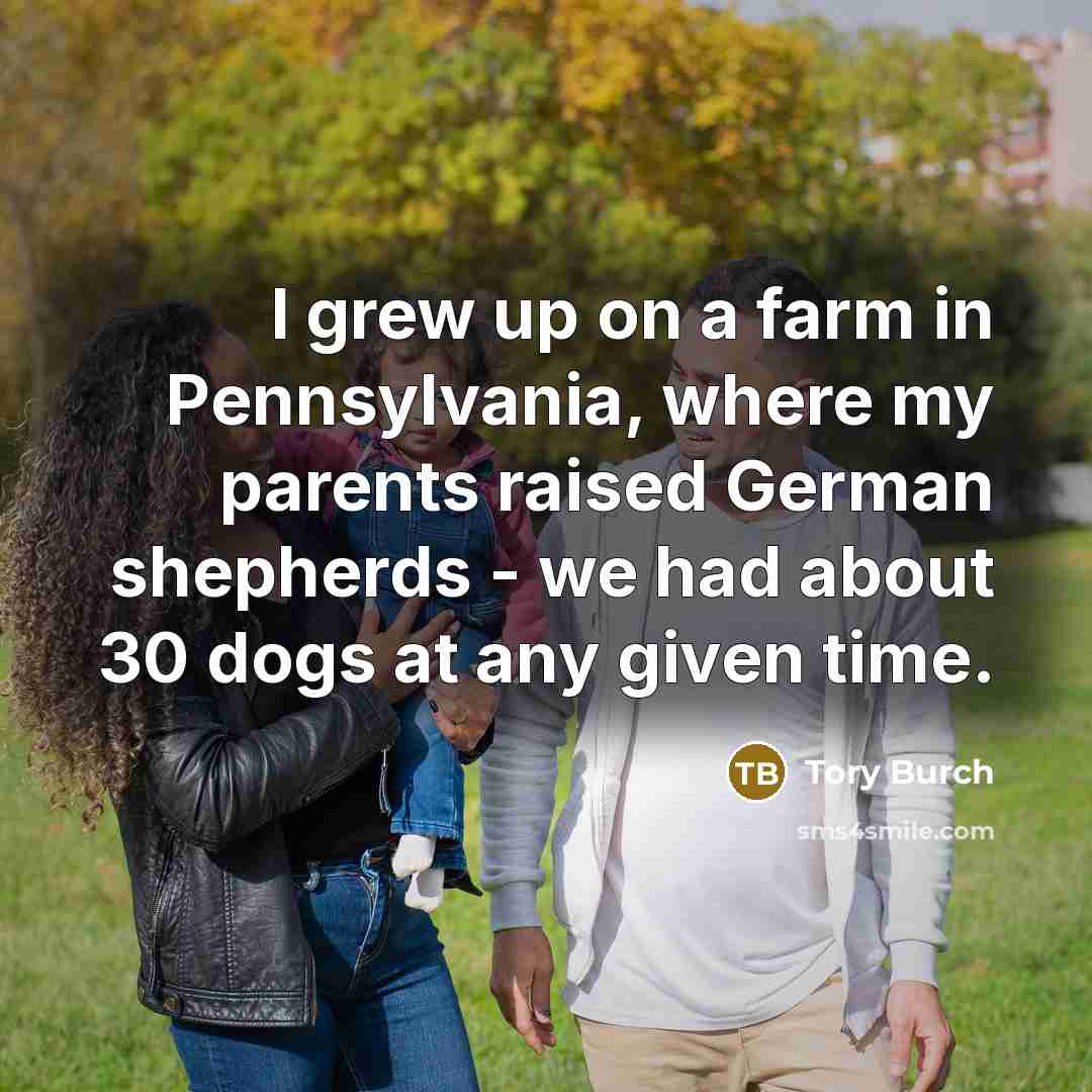 “I grew up on a farm in Pennsylvania, where my…” quote by Tory Burch