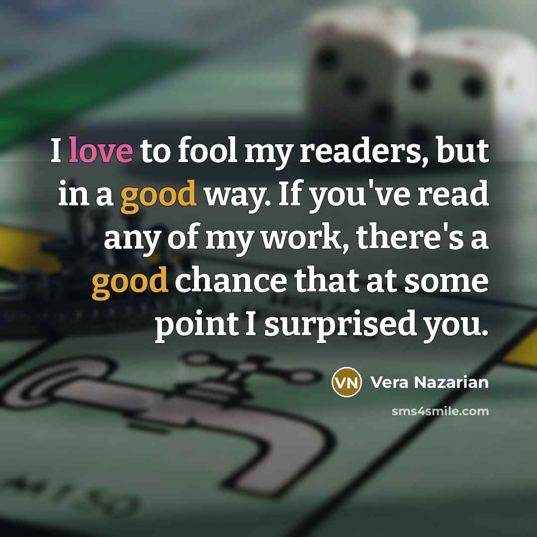 “I love to fool my readers, but in a good…” quote by Vera Nazarian