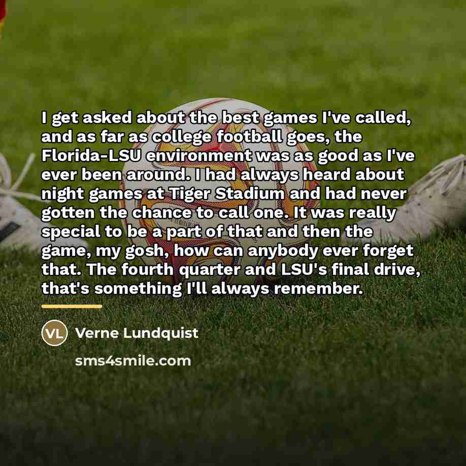 “I get asked about the best games I've called, and…” quote by Verne Lundquist