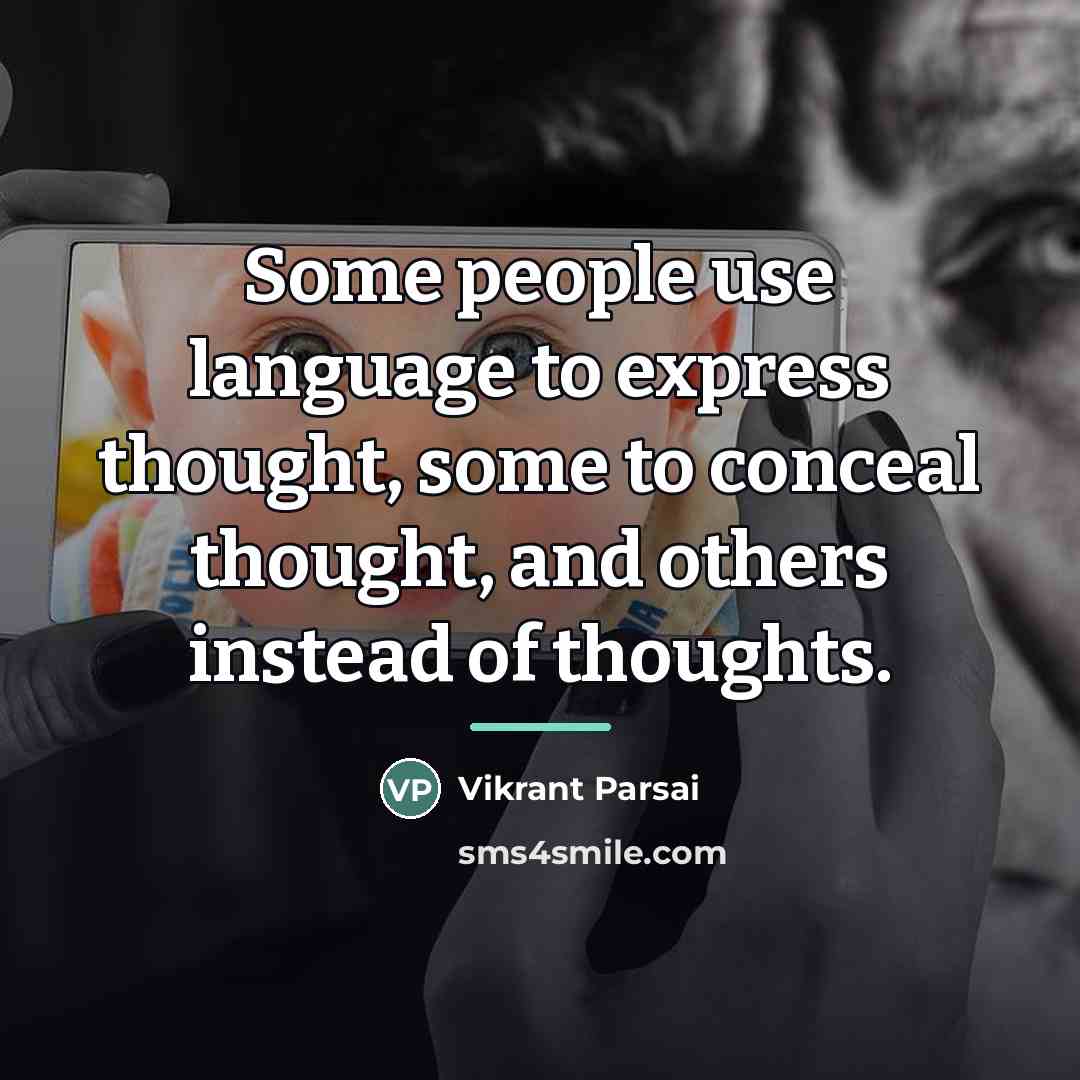 “Some people use language to express thought, some to conceal…” quote by Vikrant Parsai