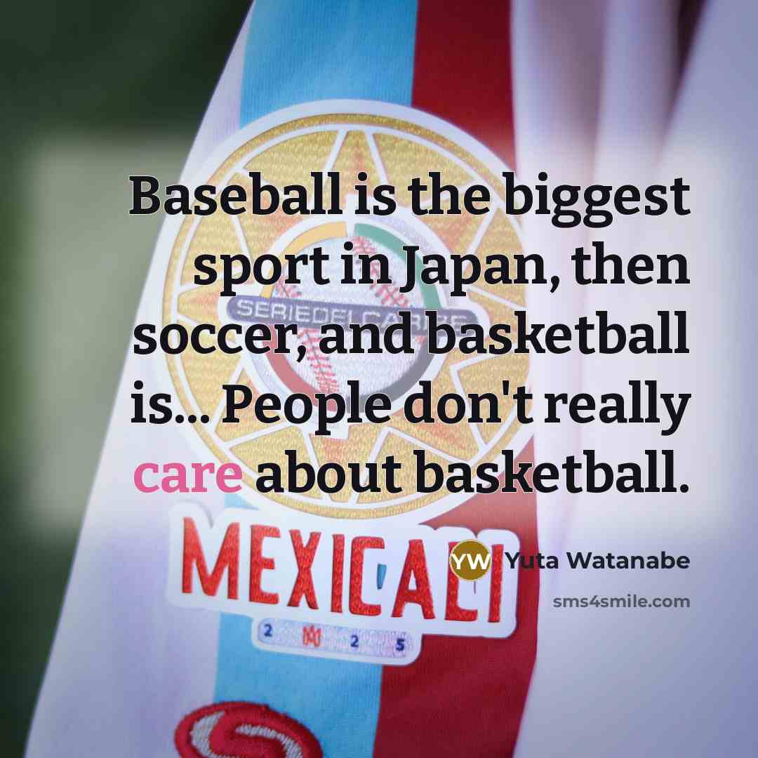 “Baseball is the biggest sport in Japan, then soccer, and…” quote by Yuta Watanabe