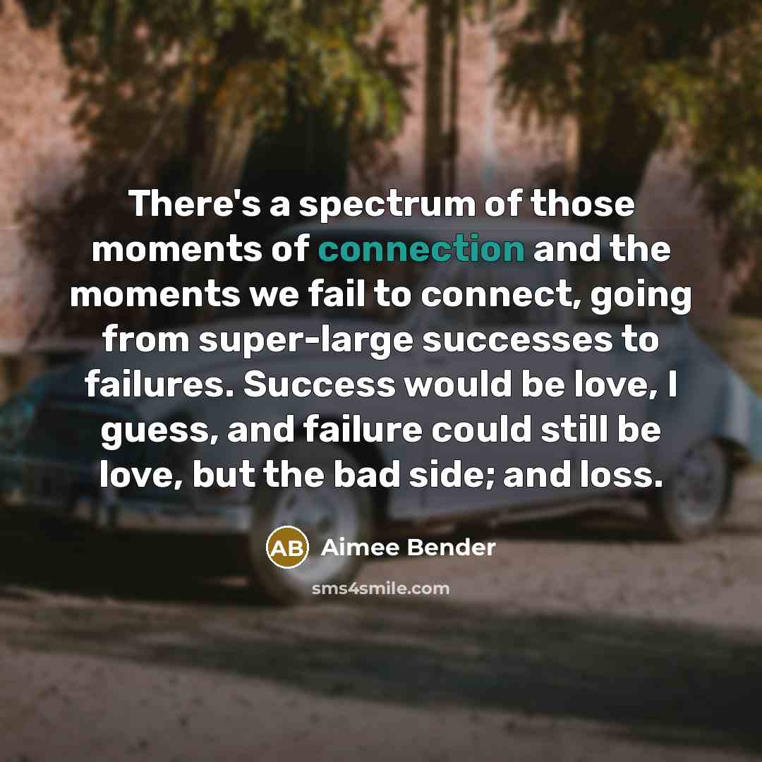 “There's a spectrum of those moments of connection and the…” quote by Aimee Bender